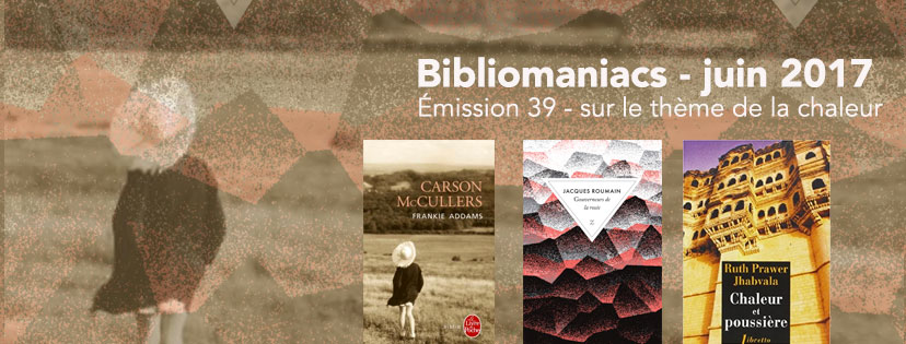 Bibliomaniacs – Juin 2017 sur le thème de la chaleur