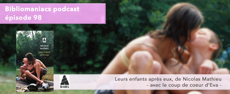 Bibliomaniacs Episode 98 – Leurs Enfants Après Eux de Nicolas Mathieu