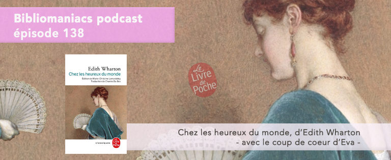 Episode 138 – Chez les Heureux du Monde, d’Edith Wharton