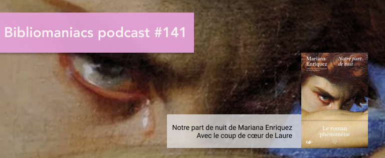 Episode 141 – Notre Part de Nuit, de Mariana Enriquez