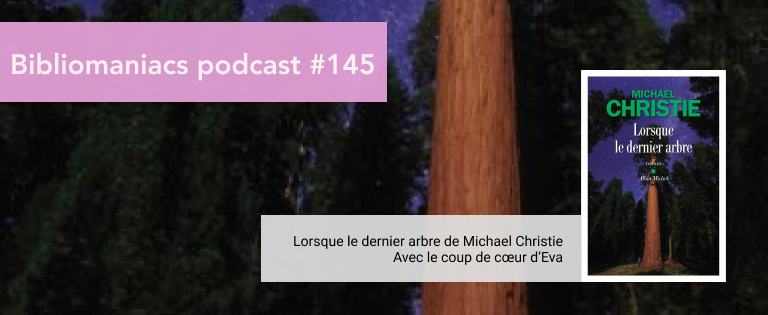 Affiche émission 145 Lorsque le dernier arbre, de Michael Christie