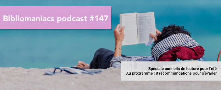 Episode 147 – Nos Conseils d’Eté!