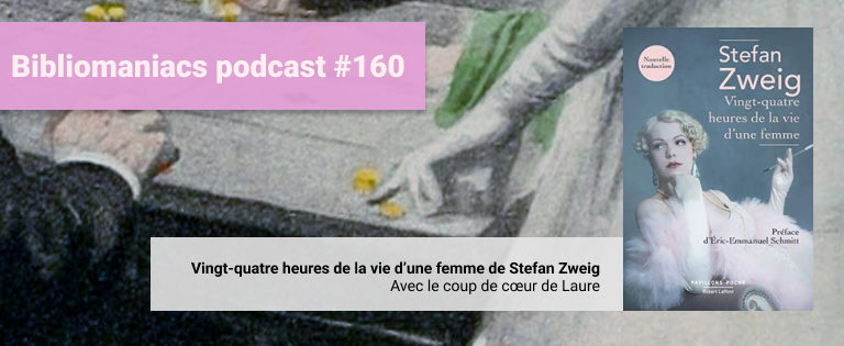 Episode 160 – Vingt-quatre heures de la vie d’une femme de Stefan Zweig