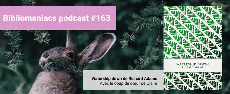Bibliomaniacs épisode 163 Watership down de Richard Adams
