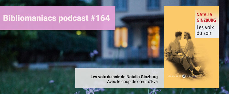 Les voix du soir, de Natalia Ginzburg - Bibliomaniacs podcast