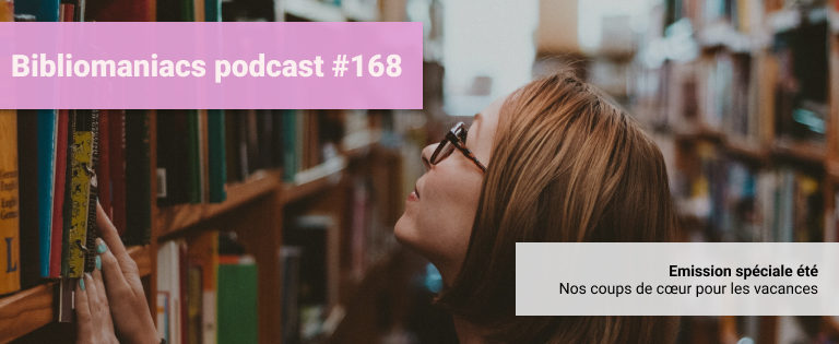 Episode 168 – Nos conseils d’été !