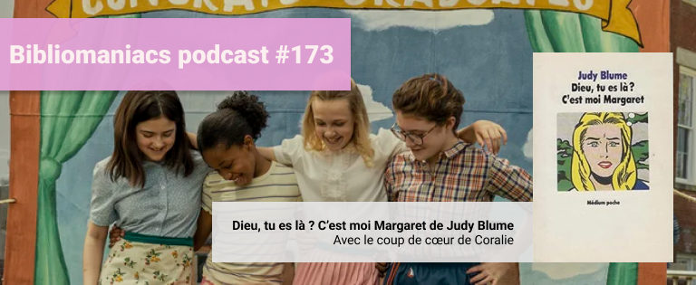 Episode 173 – Dieu,tu es là? C’est moi Margaret de Judy Blume