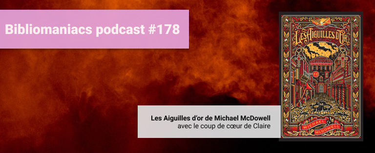Episode 178 – Les Aiguilles d’Or de Michael McDowell