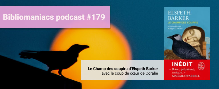 Episode 179 – Le Champ des Soupirs d’Elspeth Barker